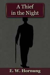 Title: A Thief in the Night, Author: E.W. Hornung