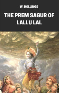 Title: The Prem Sagur of Lallu Lal, Author: W. Hollings