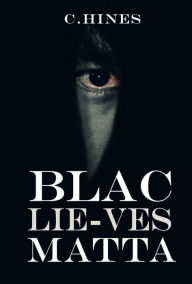 Title: Blac Lie-ves Matta, Author: C. Hines