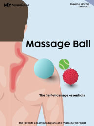 Title: Massage ball: The self-massage essentials, Author: Maxime Marois