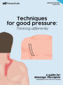 Techniques for good pressure: Thinking differently: A guide for massage therapists