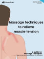 Massage techniques to relieve muscle tension: A guide for massage therapists