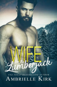 Title: Wife for the Lumberjack, Author: Ambrielle Kirk