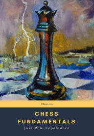 Title: Chess Fundamentals, Author: Jose Raul Capablanca