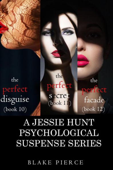 Jessie Hunt Bundle: The Perfect Disguise (#10), The Perfect Secret (#11), and The Perfect Facade (#12)
