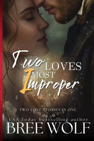 Title: Two Loves Most Improper, Author: Bree Wolf
