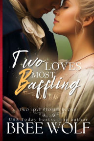 Title: Two Loves Most Baffling, Author: Bree Wolf