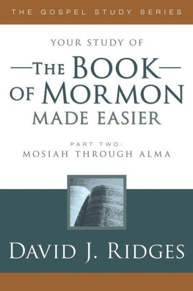 The Book of Mormon Made Easier, Part 2: Mosiah Through Alma