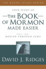 The Book of Mormon Made Easier, Part 2: Mosiah Through Alma