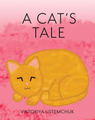 Title: A CATS TALE, Author: Viktoriya Ustemchuk