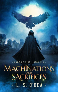 Title: Machinations and Sacrifices, Author: L. S. O'dea