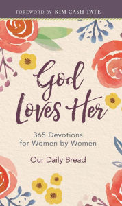 Title: God Loves Her: 365 Devotions for Women by Women, Author: Xochitl Dixon