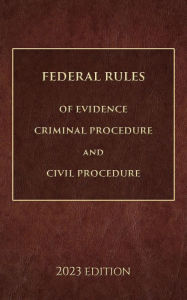 Title: Federal Rules of Evidence, Criminal Procedure and Civil Procedure 2023 Edition, Author: Supreme Court Of The United States
