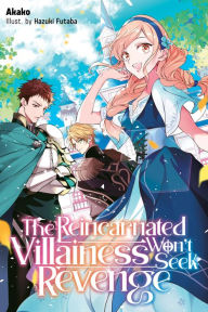 Title: The Reincarnated Villainess Won't Seek Revenge Volume 1, Author: Akako