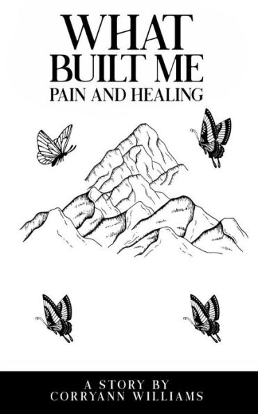 What Built Me: Pain and Healing