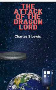 Title: The Attack Of The Dragon Lord, Author: Charles Lewis