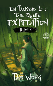 Title: Ein Tausend Li: Die zweite Expedition: Ein Roman über Kultivation, Author: Tao Wong