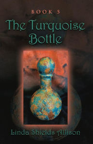 Title: The Turquoise Bottle, Author: Linda Shields Allison