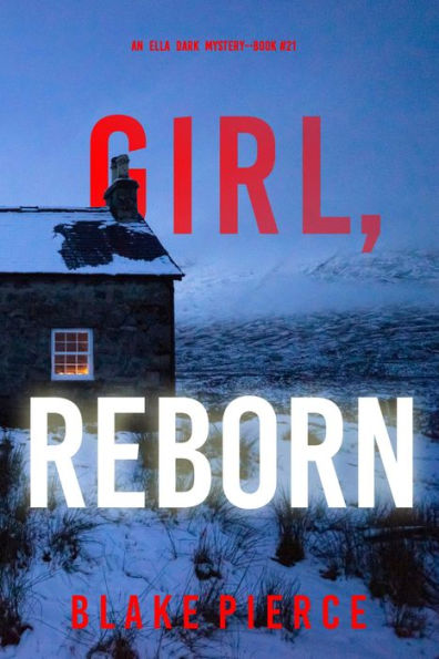 Girl, Reborn (An Ella Dark FBI Suspense ThrillerBook 21)