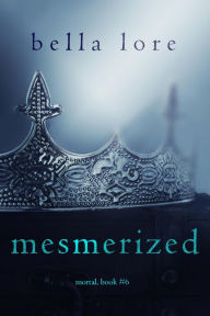 Title: Mesmerized (Book Six), Author: Bella Lore