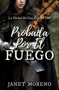 Title: Probada Por El Fuego, Author: Janet Moreno