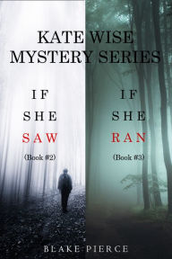 Title: A Kate Wise Mystery Bundle: If She Saw (#2) and If She Ran (#3), Author: Blake Pierce