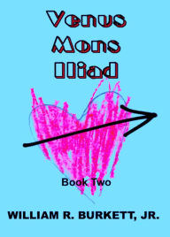 Title: Venus Mons Iliad: Book 2, Author: William R. Burkett