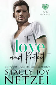 Title: To Love and Protect, Author: Stacey Joy Netzel