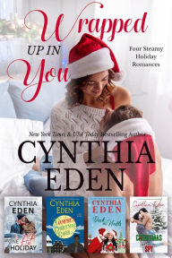 Title: Wrapped Up In You: Four Steamy Holiday Romances, Author: Cynthia Eden