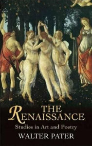Title: The Renaissance: Studies in Art and Poetry, Author: Walter Peter