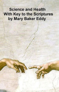 Title: Science and Health, With Key to the Scriptures, Author: Mary Baker Eddy