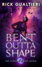 Bent Outta Shape: A Fantasy Action Thriller
