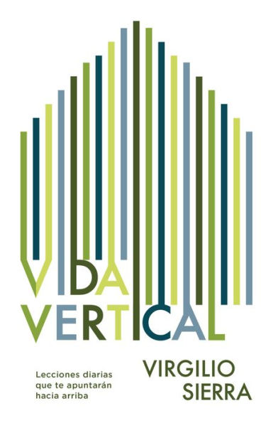 Vida Vertical: Lecciones diarias que te apuntaran hacia arriba