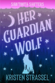 Title: Her Guardian Wolf, Author: Kristen Strassel