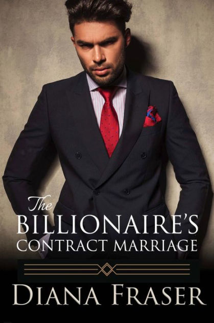 The Billionaire's Contract Marriage by Diana Fraser, Paperback