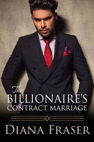 Title: The Billionaire's Contract Marriage, Author: Diana Fraser