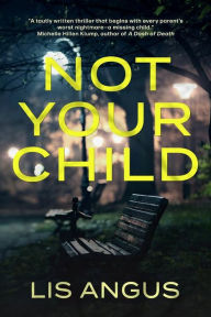 Title: Not Your Child, Author: Lis Angus