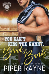 Title: You Can't Kiss the Nanny, Brady Banks, Author: Piper Rayne