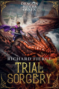 Title: Trial by Sorcery: A Young Adult Fantasy Adventure, Author: Richard Fierce