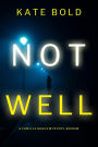Not Well (A Camille Grace FBI Suspense ThrillerBook 3)