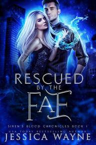 Title: Rescued by the Fae: A Dark Fae Prince Paranormal Romance, Author: Jessica Wayne