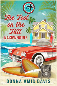 Title: The Fool on the Hill in a Convertible: Calamity on the Cliffs, Author: Donna Amis Davis