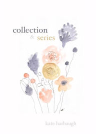 Title: collection and series, Author: Kate Harbaugh