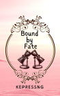 Bound By Fate