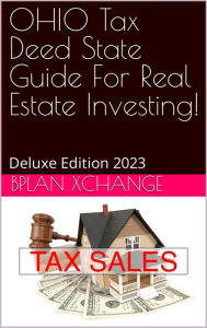 Title: OHIO Tax Deed & Tax Lien Certificate Investors Guide: Deluxe Edition 2023, Author: Scott Proctor