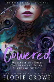 Cowered: A Dark, Captivating and Thought-Provoking Dystopian story.
