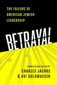 Title: Betrayal: The Failure of American Jewish Leadership, Author: Charles Jacobs