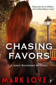 Title: Chasing Favors: A Jamie Richmond Mystery, Author: Mark Love