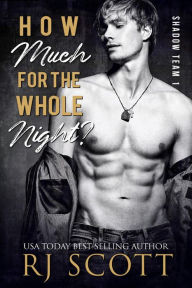Title: How Much For The Whole Night?, Author: RJ Scott