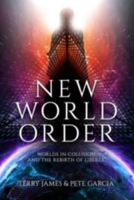Title: New World Order: Worlds in Collision and The Rebirth of Liberty, Author: Terry James